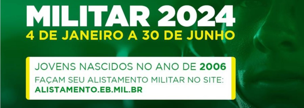 ALISTE-SE PARA O SERVIÇO MILITAR, ATÉ 30 (TRINTA) DE JUNHO DE 2024